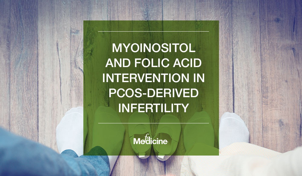 Myoinositol and folic acid intervention in PCOS-derived infertility 