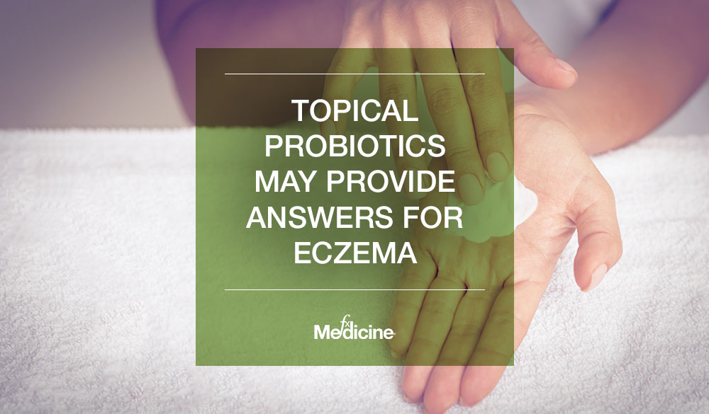Topical Probiotics May Provide Answers For Eczema